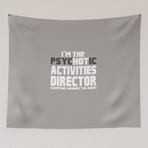 Item preview, I'm The Psychotic Activities Director designed and sold by AlwaysAwesome.