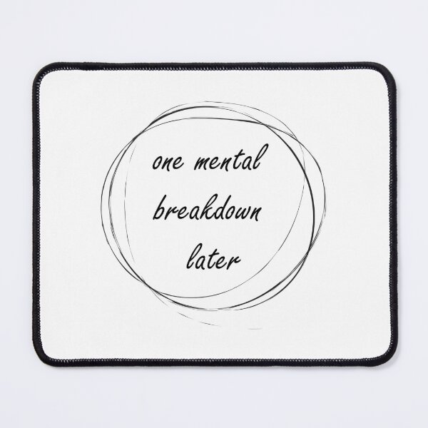 Item preview, one mental breakdown later designed and sold by KittyBoboo.