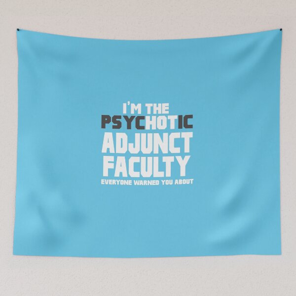 Item preview, I'm The Psychotic Adjunct Faculty designed and sold by AlwaysAwesome.