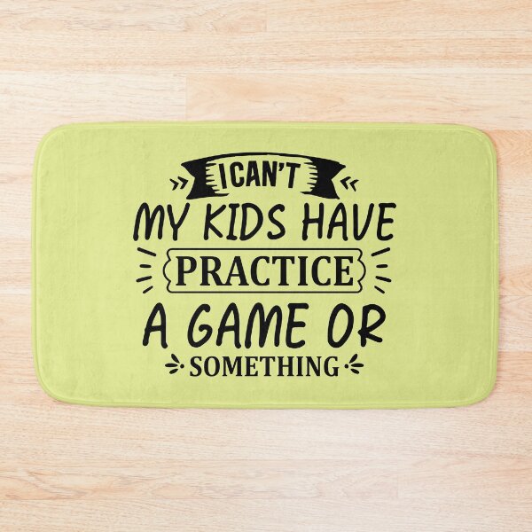 Item preview, I CAN´T MY KIDS HAVE PRACTICE A GAME OR SOMETHING designed and sold by angelescar.
