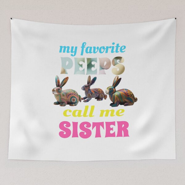 Item preview, My Favorite Peeps Call Me Sister designed and sold by GrumpyFella.