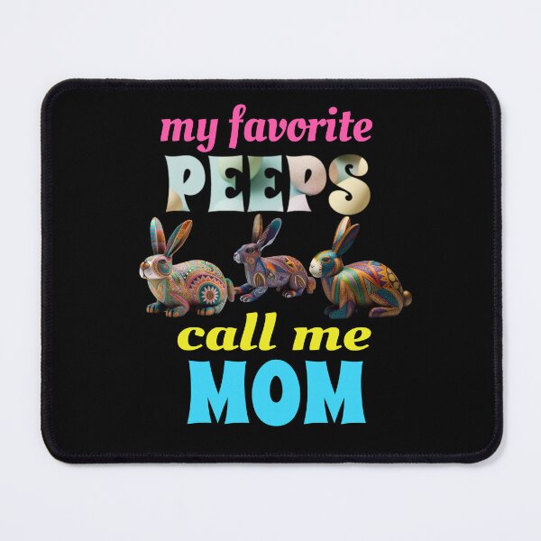 Item preview, My Favorite Peeps Call Me Mom designed and sold by GrumpyFella.