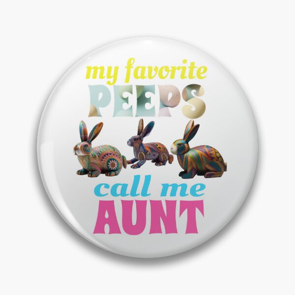 Item preview, My Favorite Peeps Call Me Aunt designed and sold by GrumpyFella.