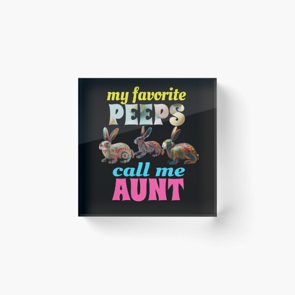 Item preview, My Favorite Peeps Call Me Aunt designed and sold by GrumpyFella.