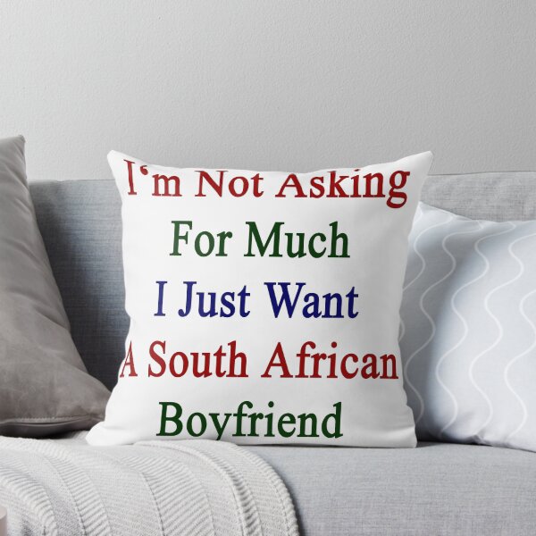 Item preview, I'm Not Asking For Much I Just Want A South African Boyfriend  designed and sold by supernova23.