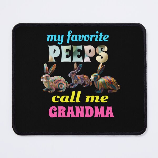 Item preview, My Favorite Peeps Call Me Grandma designed and sold by GrumpyFella.