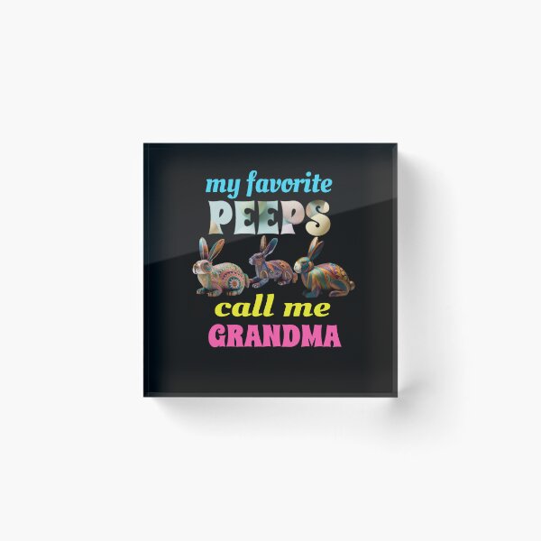 Item preview, My Favorite Peeps Call Me Grandma designed and sold by GrumpyFella.