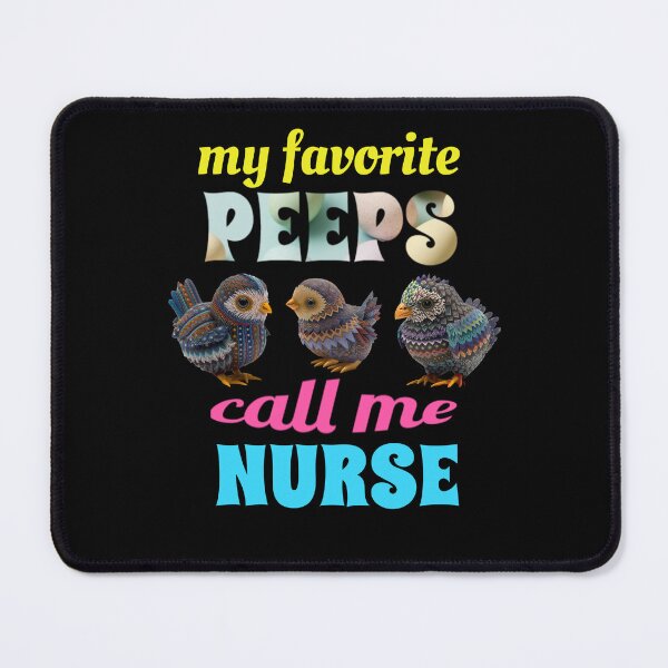 Item preview, My Favorite Peeps Call Me Nurse designed and sold by GrumpyFella.