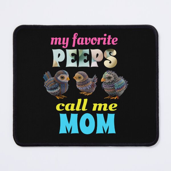 Item preview, My Favorite Peeps Call Me Mom designed and sold by GrumpyFella.