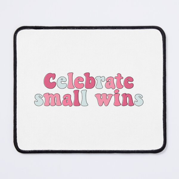 Item preview, Celebrate small wins designed and sold by mikasa.art.
