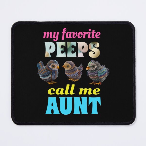 Item preview, My Favorite Peeps Call Me Aunt designed and sold by GrumpyFella.