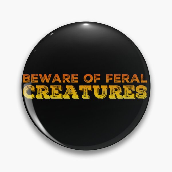 Item preview, Beware of Feral Creatures designed and sold by homesteadswag.