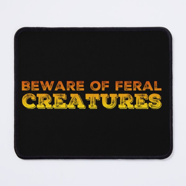 Item preview, Beware of Feral Creatures designed and sold by homesteadswag.