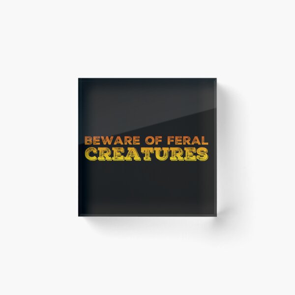 Item preview, Beware of Feral Creatures designed and sold by homesteadswag.