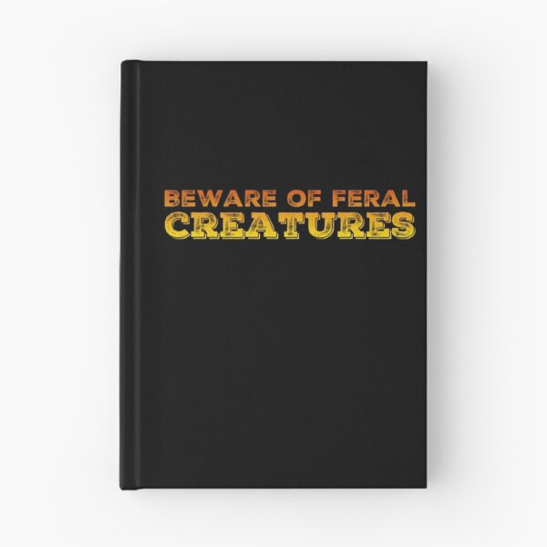 Item preview, Beware of Feral Creatures designed and sold by homesteadswag.