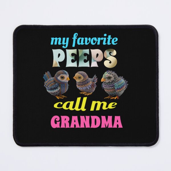 Item preview, My Favorite Peeps Call Me Grandma designed and sold by GrumpyFella.