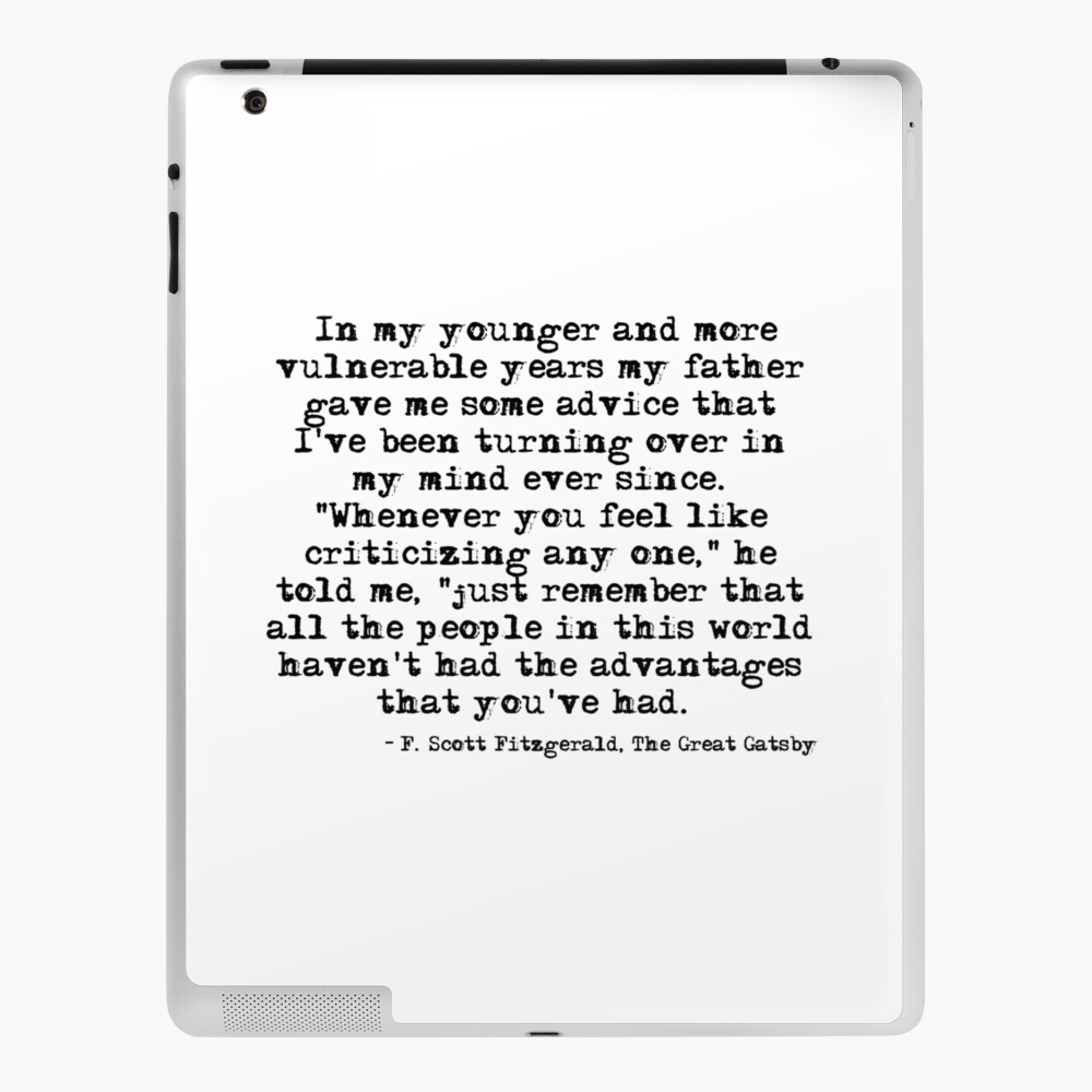 Coque Et Skin Adhesive Ipad A Ecrit Cette Belle Citation Au Cours De Mes Annees Les Plus Jeunes Et Les Plus Vulnerables Mon Pere M A Donne Des Conseils Que Je Me