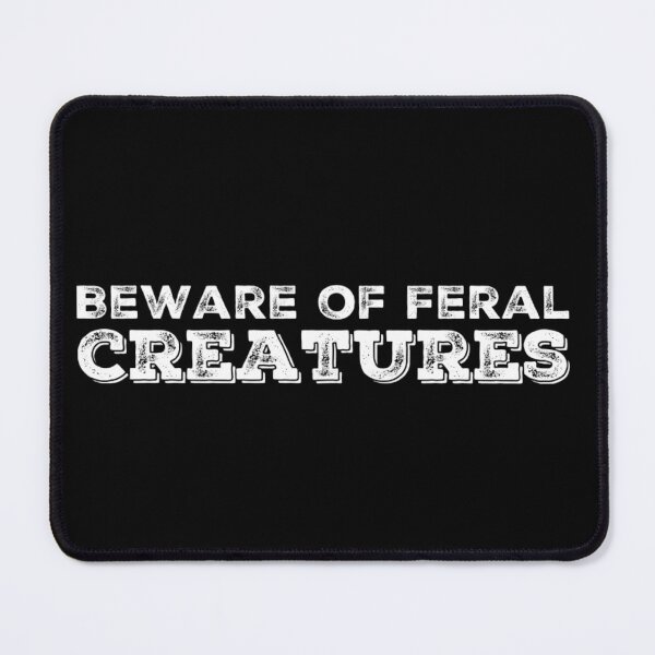Item preview, Beware of Feral Creatures designed and sold by homesteadswag.