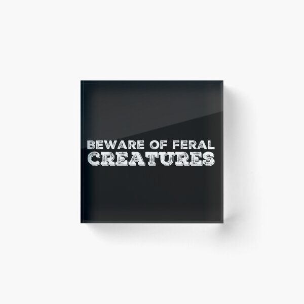 Item preview, Beware of Feral Creatures designed and sold by homesteadswag.