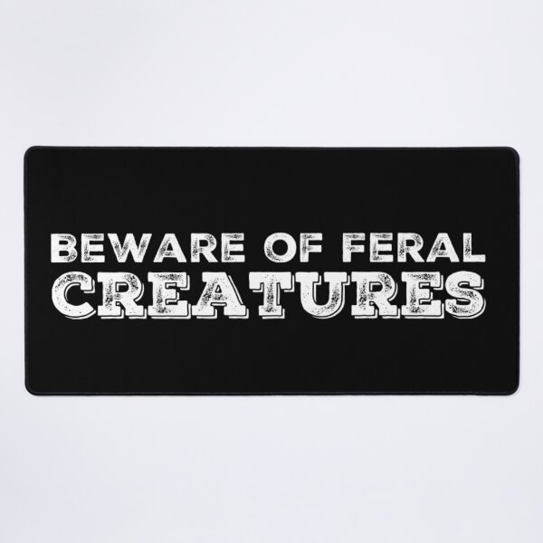 Item preview, Beware of Feral Creatures designed and sold by homesteadswag.