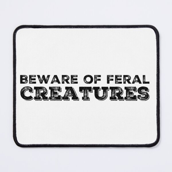 Item preview, Beware of Feral Creatures designed and sold by homesteadswag.