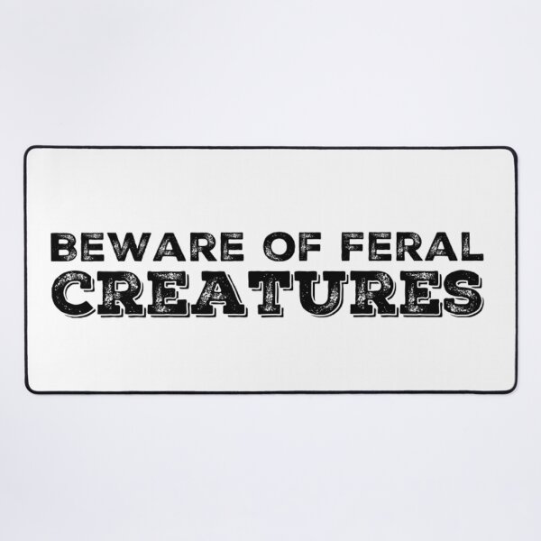 Item preview, Beware of Feral Creatures designed and sold by homesteadswag.