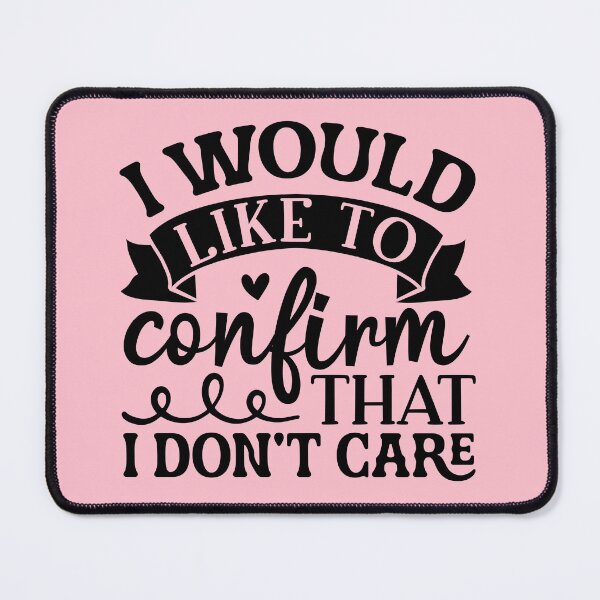 Item preview, I Would Like to Confirm That I Don't Care designed and sold by jeiddesigns.