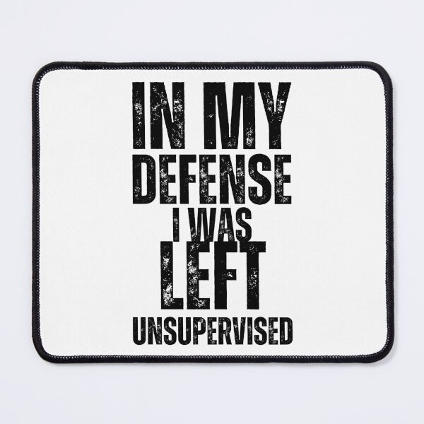 Item preview, In my defense I was left unsupervised designed and sold by vensoos.