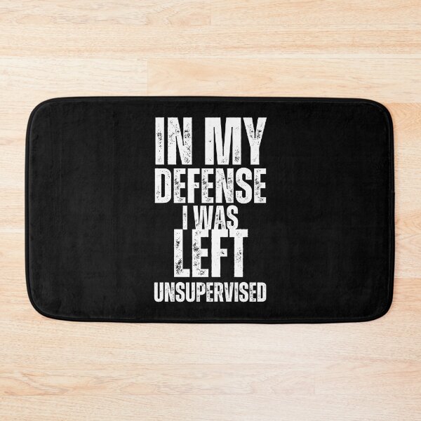 Item preview,  In my defense I was left unsupervised designed and sold by vensoos.