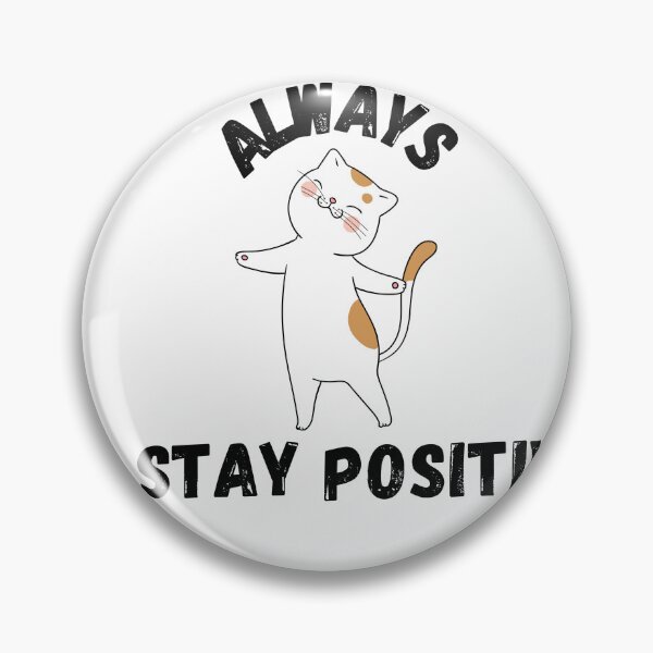 Item preview, always stay positive like cats designed and sold by ahmedshalan.