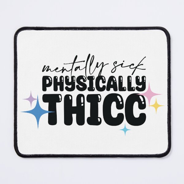 Item preview, Mentally Sick Physically Thicc designed and sold by CreatedbyEmmaJ.