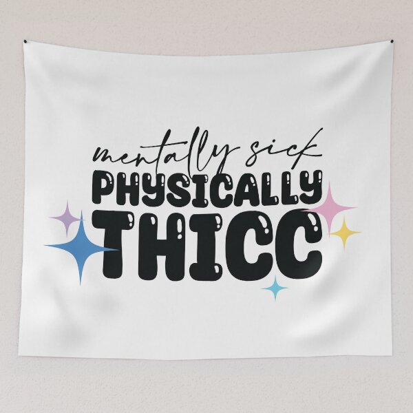 Item preview, Mentally Sick Physically Thicc designed and sold by CreatedbyEmmaJ.