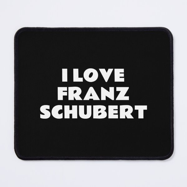 Item preview, I Love Franz Schubert designed and sold by Inspirationmotivation.
