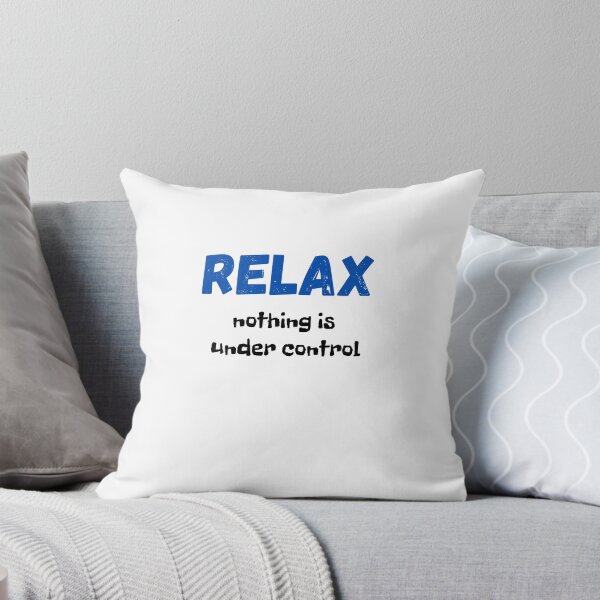 Item preview, Relax Nothing Is Under Control designed and sold by light-artist.