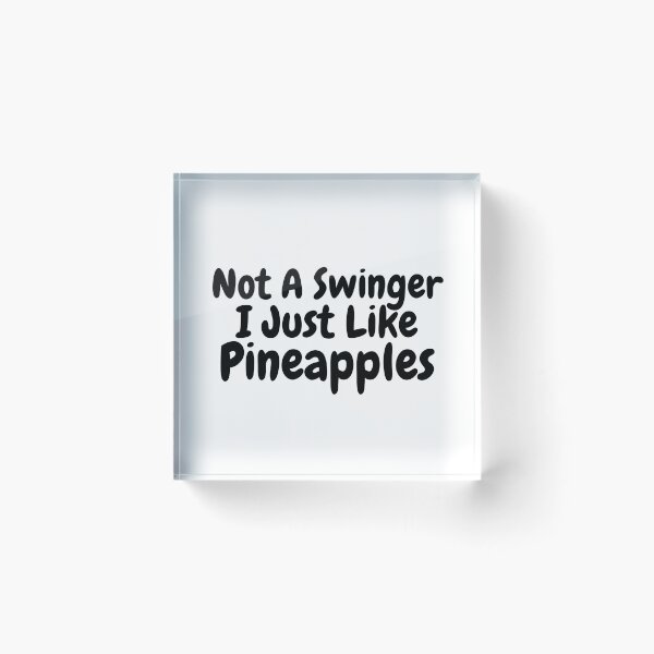 Item preview, Not A Swinger I Just Like Pineapples  designed and sold by vensoos.