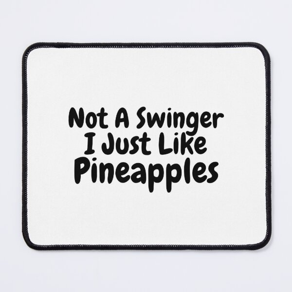 Item preview, Not A Swinger I Just Like Pineapples designed and sold by vensoos.