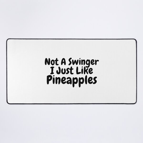 Item preview, Not A Swinger I Just Like Pineapples  designed and sold by vensoos.
