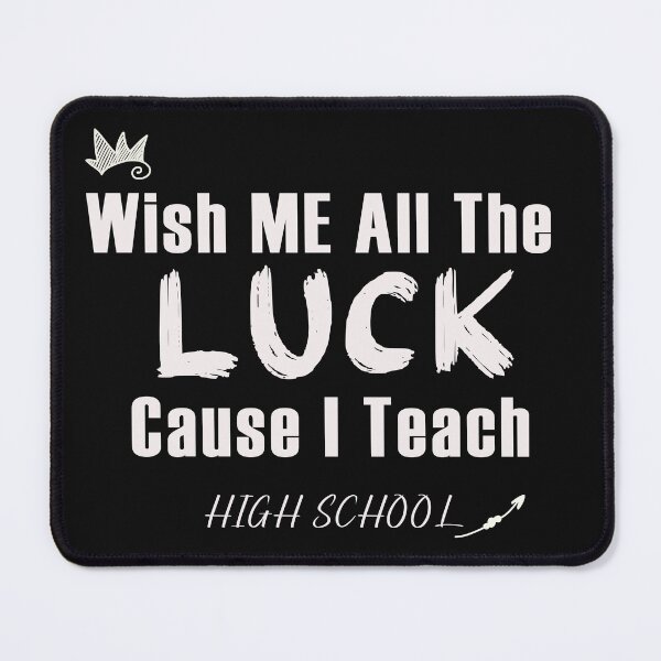 Item preview, Wish Me All The Luck Cause I Teach High School T-Shir designed and sold by zaide19.