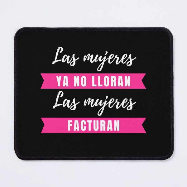 Item preview, Las Mujeres ya no Lloran, Las Mujeres Facturan Shakira Pique Song, Funny Quote Humor Sarcastic Gifts designed and sold by PrintOfi.