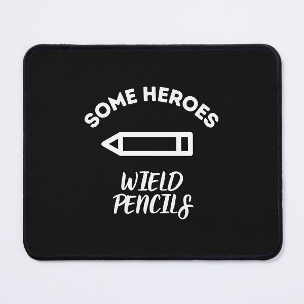 Item preview, Some Heroes Wield Pencils designed and sold by CreatorsPlight.