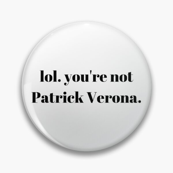 Item preview, lol. you're not Patrick Verona. designed and sold by KayMorgan22.