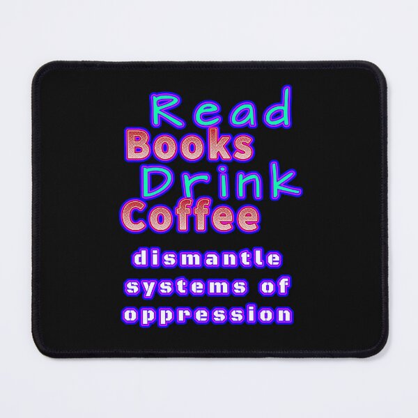 Item preview, Read Books Drink Coffee Dismantle Systems Of Oppression designed and sold by Dodern.