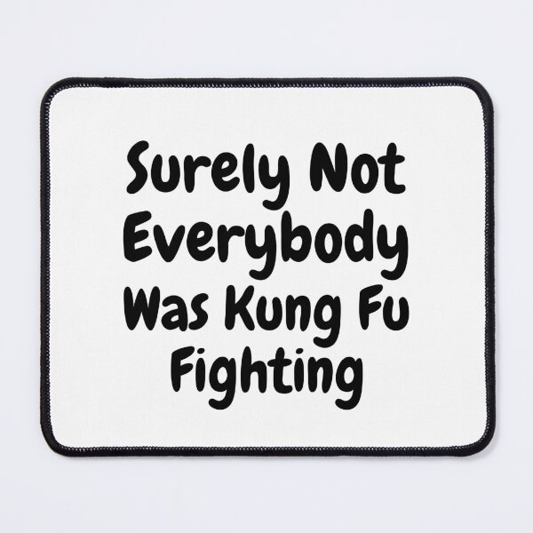 Item preview, Surely Not Everybody Was Kung Fu Fighting designed and sold by vensoos.