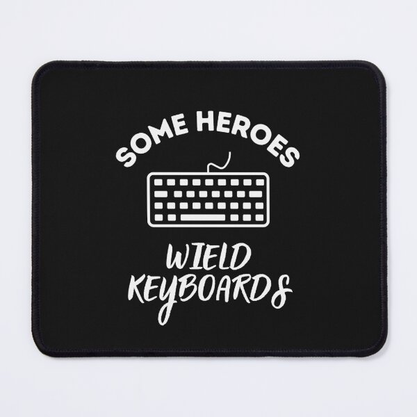Item preview, Some Heroes Wield Keyboards designed and sold by CreatorsPlight.