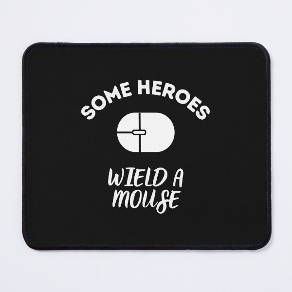 Item preview, Some Heroes Wield A Mouse designed and sold by CreatorsPlight.