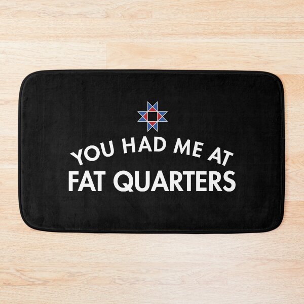 Item preview, You Had Me At Fat Quarters designed and sold by twHistory.