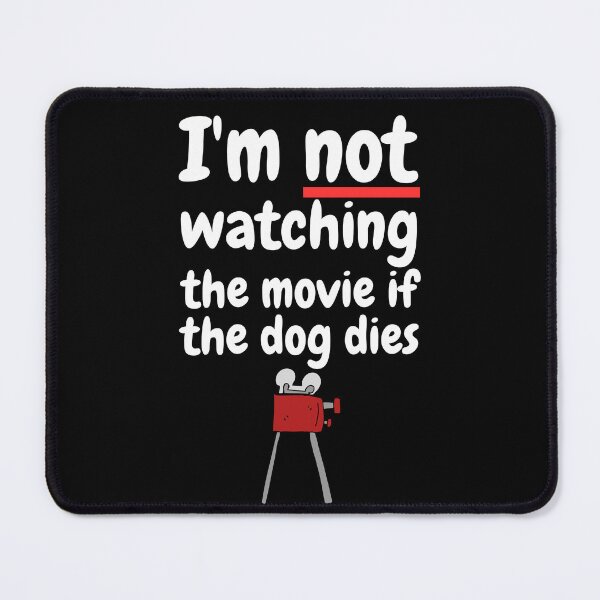 Item preview, I'm not watching the movie if the dog dies designed and sold by vensoos.