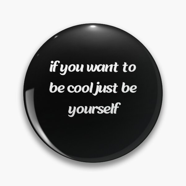 Item preview, if you want to be cool just be yourself designed and sold by stor11.