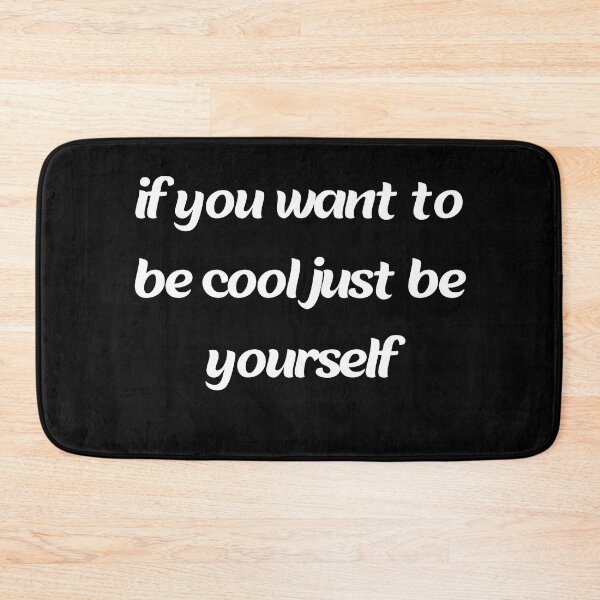 Item preview, if you want to be cool just be yourself designed and sold by stor11.