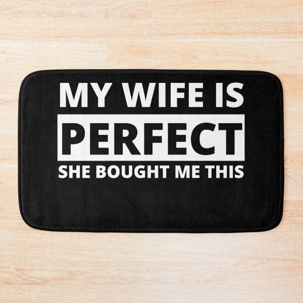 Item preview, my wife is perfect she bought me this designed and sold by stor11.